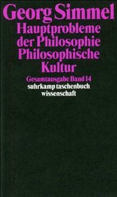 Gesamtausgabe 14. Hauptprobleme der Philosophie (1910/1927). Philosophische Kultur.