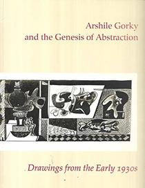 Arshile Gorky and the Genesis of Abstraction: Drawings from the Early 1930s
