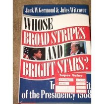 Whose Broad Stripes and Bright Stars: The Trivial Pursuit of the Presidency, 1988