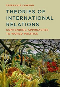 Theories of International Relations: Contending Approaches to World Politics