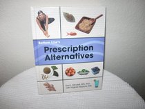 Bottom Line's Prescription Alternatives: Hundreds of Safe, Natural, Prescripton-free Remedies to Restore and Maintain Your Health