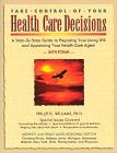 Take Control of Your Health Care Decisions: A State-By-State Guide to Preparing Your Living Will and Appointing Your Health Care Agent, With Forms