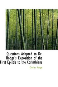 Questions Adapted to Dr. Hodges Exposition of the First Epistle to the Corinthians