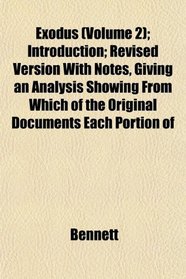 Exodus (Volume 2); Introduction; Revised Version With Notes, Giving an Analysis Showing From Which of the Original Documents Each Portion of
