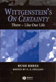 Wittgenstein's On Certainty: There - Like Our Life