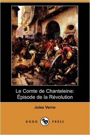 Le Comte de Chanteleine: pisode de la Rvolution (Dodo Press) (French Edition)
