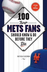 100 Things Mets Fans Should Know & Do Before They Die