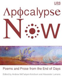Apocalypse Now: Poems and Prose from the End of Days