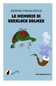 Le memorie di Sherlock Holmes (I racconti di Sherlock Holmes) (Volume 2) (Italian Edition)