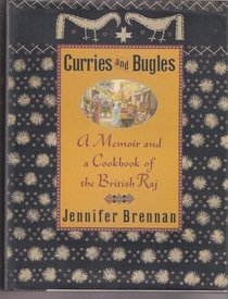 Curries and Bugles: A Memoir and a Cookbook of the British Raj