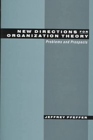 New Directions for Organization Theory: Problems and Prospects