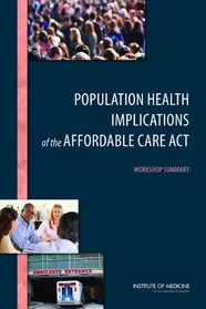 Population Health Implications of the Affordable Care Act: Workshop Summary