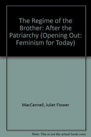 The Regime of the Brother: After the Patriarchy (Opening Out Series)