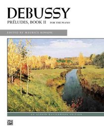 Debussy -- Preludes, Bk 2 (Alfred Masterwork Edition)
