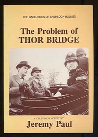 The Problem of Thor Bridge: A Television Play Adapted from the Case-Book of Sherlock Holmes