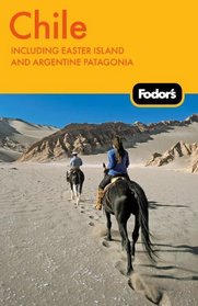 Fodor's Chile, 5th Edition: including Easter Island and Argentine Patagonia (Fodor's Gold Guides)