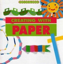 Creating with Paper (Crafts for All Seasons)