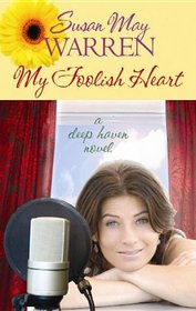 My Foolish Heart (Deep Haven Novels)