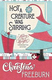 Not a Creature Was Stirring (Merry & Bright Handcrafted Mystery)