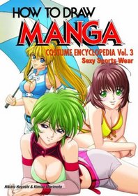 How To Draw Manga Volume 35: Costume Encyclopedia Volume 3: Sexy Sports Wear (How to Draw Manga)