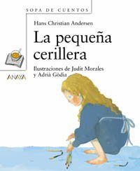 La Pequena Cerillera/ The Little Match Girl (Sopa De Cuentos/ Soup of Stories) (Spanish Edition)