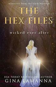 The Hex Files: Wicked Ever After (Mysteries from the Sixth Borough)