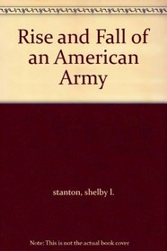 Rise and Fall of an American Army