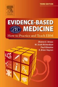 Evidence-Based Medicine: How to Practice and Teach EBM, Third Edition