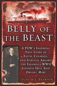 Belly of the Beast: A POW's Inspiring True Story of Faith, Courage, and Survival Aboard the Infamous WWII Japanese Hellship, the Oryoku Maru