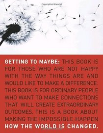 Getting to Maybe: How the World Is Changed