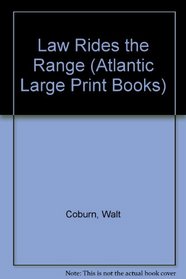 Law Rides the Range (Atlantic Large Print Books)