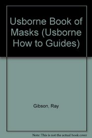 Usborne Book of Masks (Usborne How to Guides)