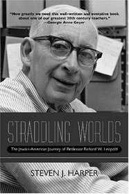 Straddling Worlds: The Jewish-American Journey of Professor Richard W. Leopold