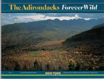The Adirondacks: Forever Wild (New York Geographic Series, No 1)