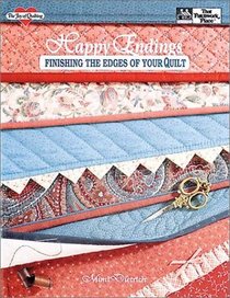 Happy Endings : Finishing the Edges of Your Quilt