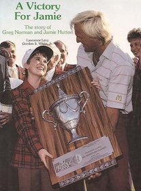 Victory for Jamie: The Story of Greg Norman and Jamie Hutton