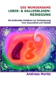 Die wundersame Leber- & Gallenblasenreinigung (German Edition)