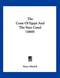 The Coast Of Egypt And The Suez Canal (1869)