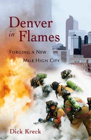 Denver in Flames: Forging a New Mile High City