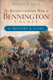 The Revolutionary War in Bennington County: A History and Guide