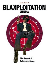 Blaxploitation Cinema: The Essential Reference Guide