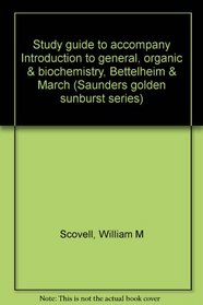 Study guide to accompany Introduction to general, organic & biochemistry, Bettelheim & March (Saunders golden sunburst series)