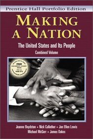 Making a Nation: The United States and Its People, Vols. 1 and 2, Concise Edition