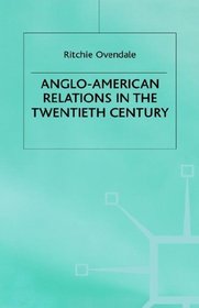 Anglo-American Relations in the Twentieth Century (British History in Perspective)