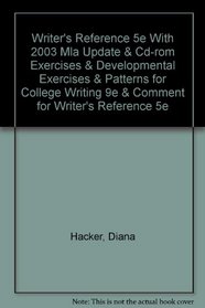 Writer's Reference 5e with 2003 MLA Update & CDR Exercises & Developmental Exercises & Patterns for College Writing 9e & Comment for Writer's Reference 5e