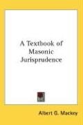 A Textbook of Masonic Jurisprudence