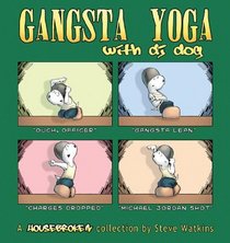 Gangsta Yoga with DJ Dog: A Housebroken Collection