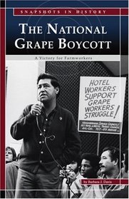 The National Grape Boycott: A Victory for Farmworkers (Snapshots in History series)