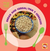 Bread and Cereal/ Pan Y Cereales (Find Out About Food/ Conoce La Comida) (Spanish Edition)