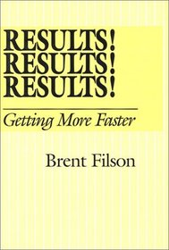 Results Results Results: Getting More Faster (Action Leadership Series)